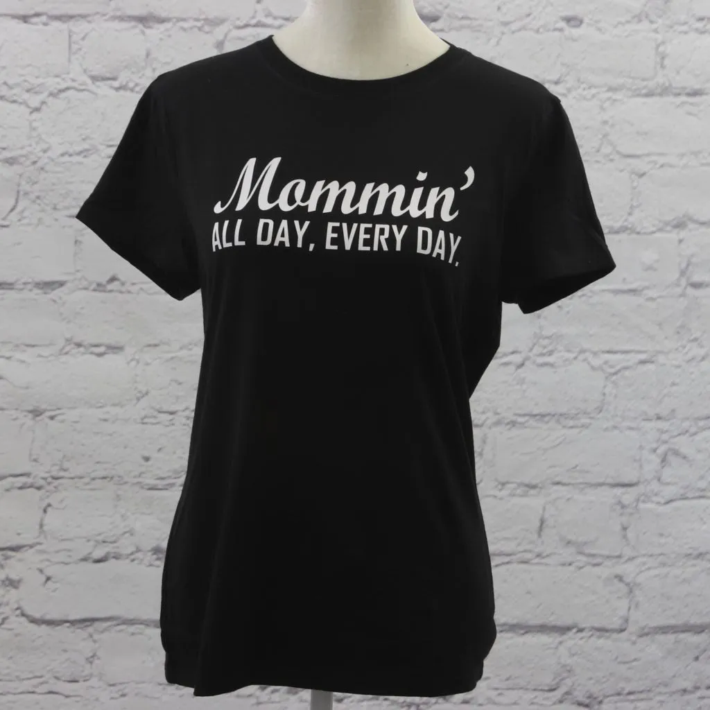 Mommin' All Day Every Day T-Shirt